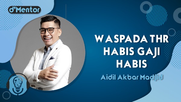 D'Mentor Sore Nanti: 'Waspada THR Habis, Gaji Habis'